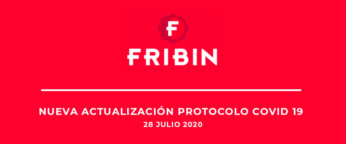 NUEVA ACTUALIZACIÓN: PROTOCOLO IMPLANTADO POR FRIBIN FRENTE AL COVID-19